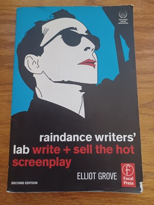 Raindance Writers' Lab : Write + Sell the Hot Screenplay by Elliot Grove (2008)