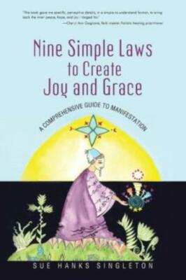 Nine Simple Laws To Create Joy And Grace: A Comprehensive Guide To Manifest...