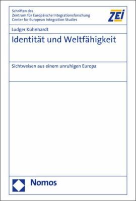 Identität und Weltfähigkeit: Sichtweisen aus einem unruhigen Europa. Kühnhardt