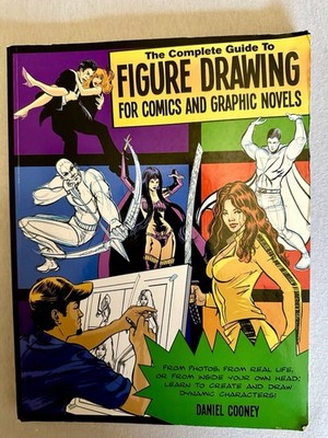 The Complete Guide To Figure Drawing Comics Graphic Novels Daniel Cooney