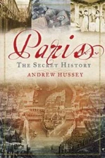 Paris: The Secret History - Hardcover By Hussey, Andrew - GOOD