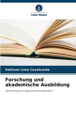 Forschung und akademische Ausbildung by Kellison Lima Cavalcante (German) Paperb