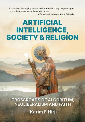 Artificial Intelligence, Society and Religion by Karim Hirji - 9781998309313