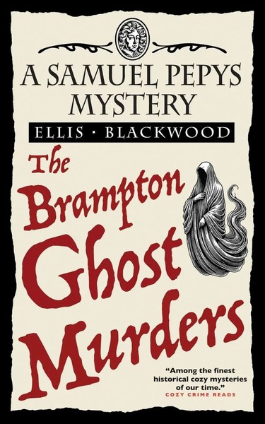 The Brampton Ghost Murders The Samuel Pepys Mysteries Book 7 Ellis Blackwood-image