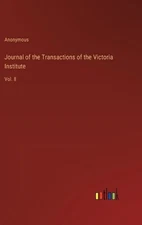 Journal of the Transactions of the Victoria Institute: Vol. 8 by Anonymous Hardc