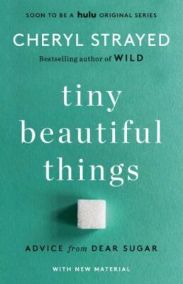 Tiny Beautiful Things (10th Anniversary Edition): Reese's Book Club: Advice...
