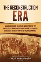 The Reconstruction Era | Captivating History | Taschenbuch | Englisch | 2021