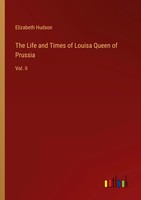 Elizabeth Hudson | The Life And Times Of Louisa Queen Of Prussia | Taschenbuch