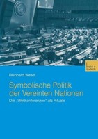Symbolische Politik Der Vereinten Nationen Reinhard Wesel