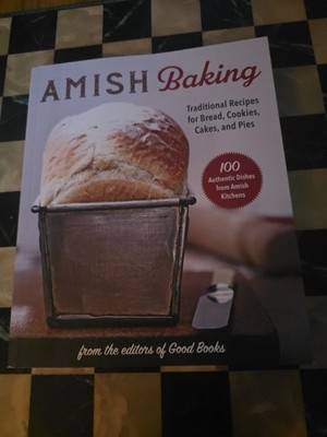 Amish Baking: Traditional Recipes for Bread, Cookies, Cakes, and Pies, Good Book