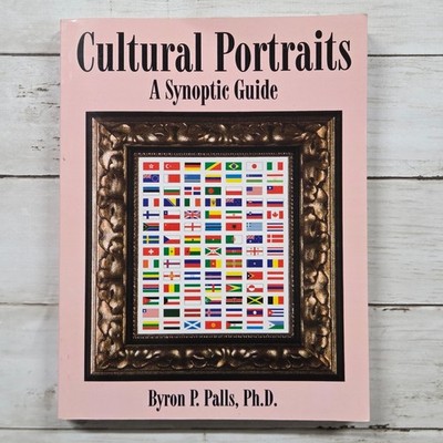 Cultural Portraits A Synoptic Guide Byron Palls AuthorHouse