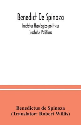 Benedictus De Spinoza | Benedict De Spinoza; Tractatus theologico-politicus;...