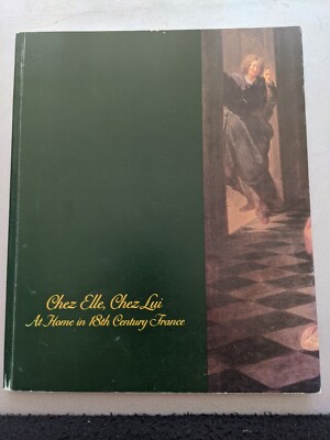 Chez Elle, Chez Lui: At Home in 18th Century France, Penelope Hunter-Stiebel