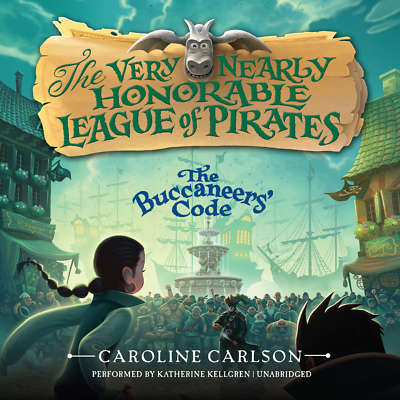 The Buccaneers' Code by Caroline Carlson 2015 Unabridged CD 9781504648080