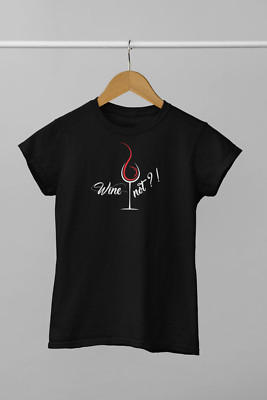 Unisex T-Shirt mit Spruch ''Wine not''  100% Baumwolle