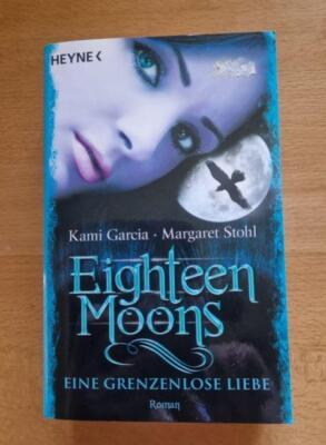 Eighteen Moons - Eine grenzenlose Liebe - Garcia / Stohl -  Gebraucht
