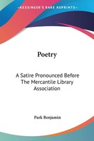 Poetry A Satire Pronounced Before The Mercantile Library Association Benjamin