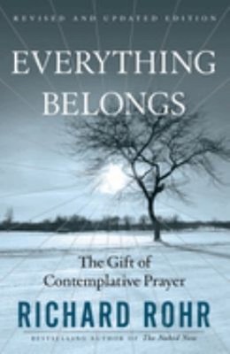 Everything Belongs : The Gift of Contemplative Prayer Paperback R