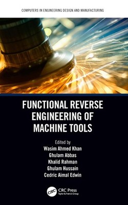 Functional Reverse Engineering of Machine Tools by Wasim Ahmed Khan (English) Ha