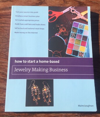 How to Start a Home-Based Jewelry Making Business, Paperback