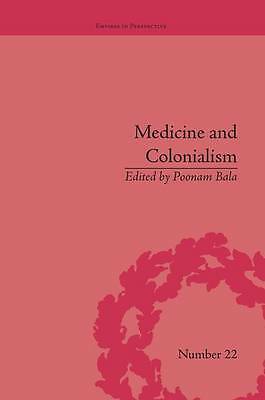 Medicine and Colonialism: Historical Perspectives in India and South Africa ...
