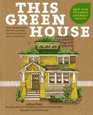 This Green House: Home Improvements for the Eco-Smart, the Thrif