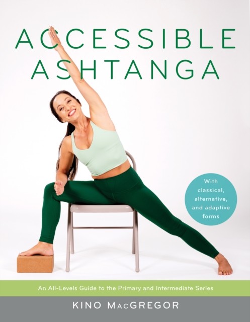 Accessible Ashtanga by Kino MacGregor (Paperback Book)