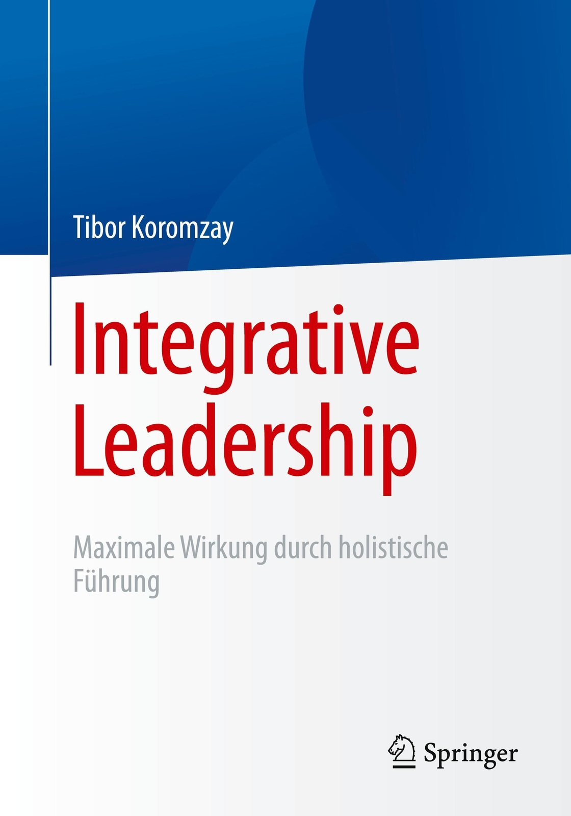 Thumbnail - Tibor Koromzay | Integrative Leadership | Taschenbuch | Deutsch (2021)
