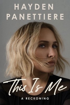 This Is Me: A Reckoning by Hayden Panettiere (Hardcover Book) NEW! IN HAND  