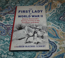 First Lady of World War II : Eleanor Roosevelt's Daring Journey to the...