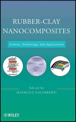 Rubber-Clay Nanocomposites: Science, Technology, and Applications by Maurizio Ga
