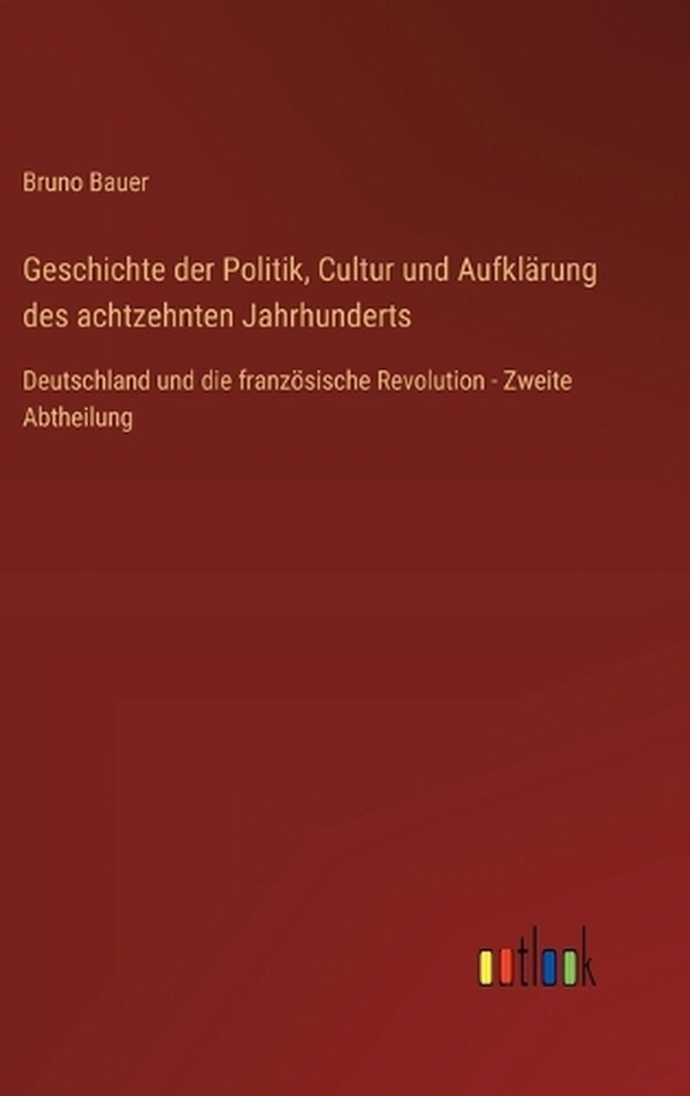 Geschichte der Politik, Cultur und Aufklrung des achtzehnten Jahrhunderts: Deuts