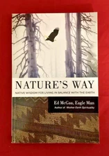 Nature's Way : Native Wisdom for Living in Balance with the Earth - Ed McGaa