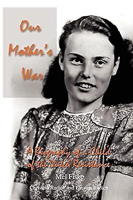 Our Mothers War: A Biography of a Child of the Dutch Resistance, Fiske, Melvin,  - Photo 1/1
