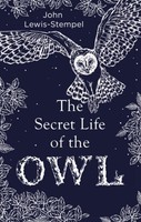 The Secret Life Of The Owl ~ John Lewis-Stempel ~ 9780857524560