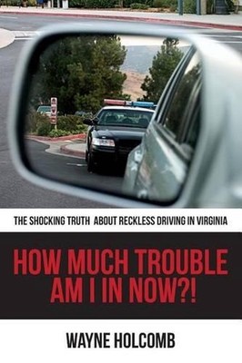 How Much Trouble Am I In Now?!: The Shocking Truth About Reckless Driving in Vir