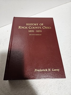 History of Knox County, Ohio 1876-1976 by Frederick N. Lorey Excellent Condition