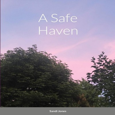A Safe Haven Sandi Jones Paperback Lulu Press Inc.