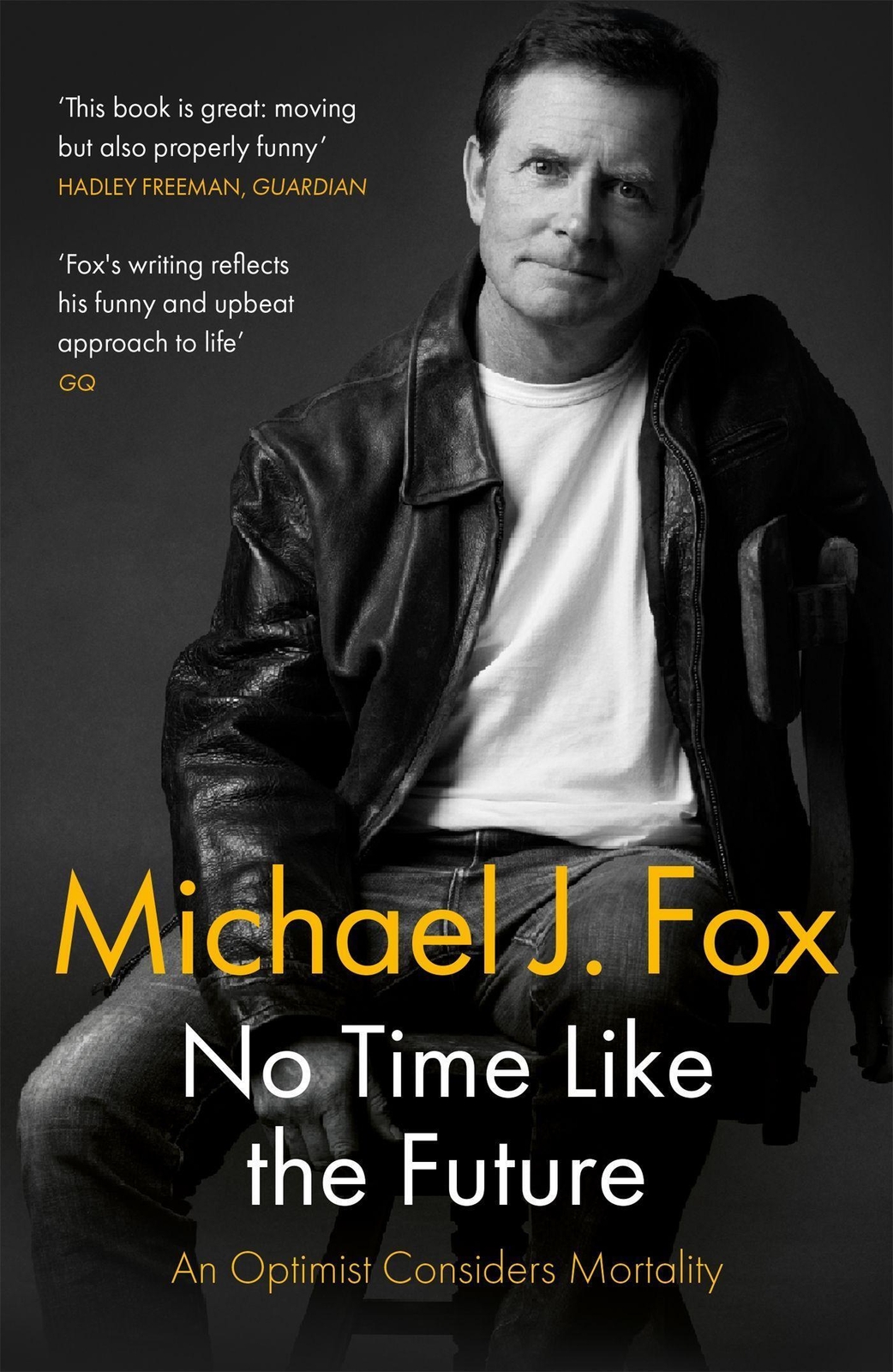 No Time Like The Future An Optimist Considers Mortality Michael J. Fox
