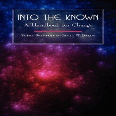 Into the Known A Handbook for Change Susan Spensley Paperback Aut