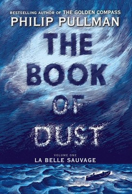 The Book of Dust: La Belle Sauvage (Book of Dust, Volume 1) - Pullman, Phili...