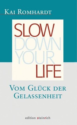 Slow down your life Kai Romhardt