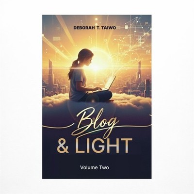 Blog & Light Volume Two: Stories. Lessons. God Whispers
