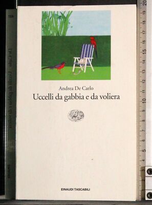 KÄFIG- UND VOLIERENVÖGEL. ANDREA DE CARLO. EINAUDI. 1ED.