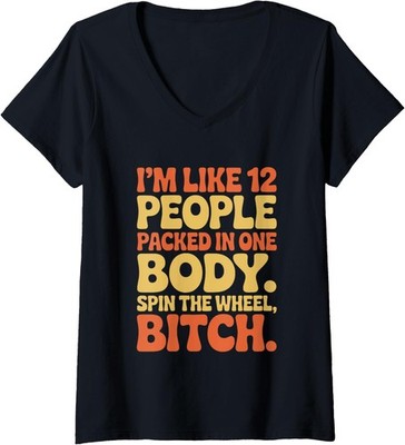 I'm Like 12 People Pick One And Spin The Wheel Ladies' V-Neck Tshirt