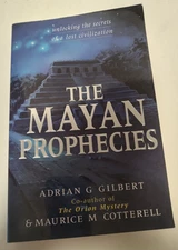 Mayan Prophecies Unlocking Secrets of a Lost Civilization by Adrian G Gilbert