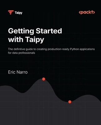 Getting Started with Taipy: The definitive guide to creating production-ready Py