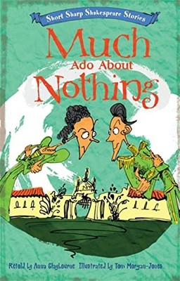 Much Ado About Nothing (Short, Sharp Shakespeare  by Claybourne, Anna 0750281162