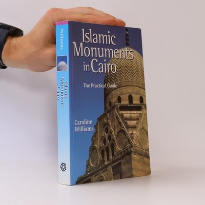 Islamic Monuments in Cairo : The Practical Guide