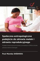 Spo¿Eczno-Antropologiczne Podej¿Cie Do Zdrowia Matek I Zdrowia Reprodukcyjnego
